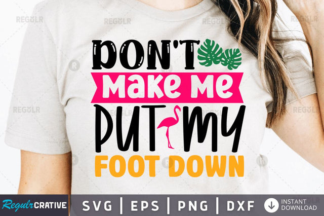 Dont make me put my foot down SVG SVG Regulrcrative 