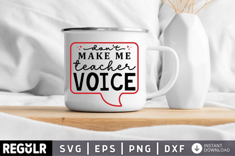 Dont make me teacher voice SVG SVG Regulrcrative 