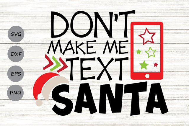 Don't Make Me Text Santa| Christmas SVG Cutting Files. SVG CosmosFineArt 