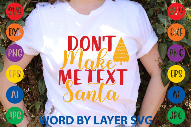 Don’t Make Me Text Santa SVG DESIGN SVG Rafiqul20606 