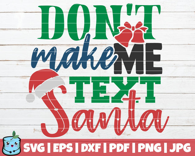 Don't Make Me Text Santa SVG MintyMarshmallows 