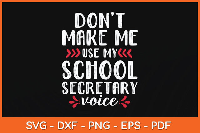 Don't Make Me Use My School Secretary Voice Svg Cutting File SVG artprintfile 