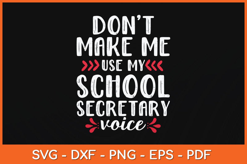 Don't Make Me Use My School Secretary Voice Svg Cutting File SVG artprintfile 