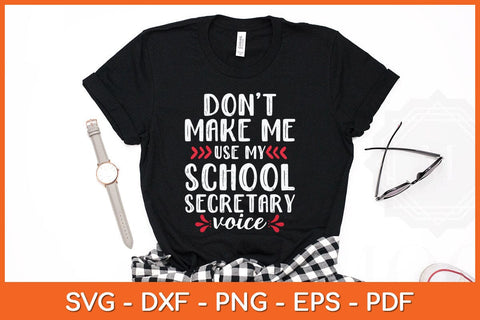 Don't Make Me Use My School Secretary Voice Svg Cutting File SVG artprintfile 