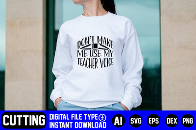 Don’t Make Me Use My Teacher Voice SVG CraftlabSvg29 