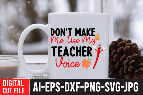 Don't Make Me use my Teacher Voice SVG Cut File SVG BlackCatsMedia 