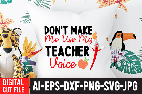 Don't Make Me use my Teacher Voice SVG Cut File SVG BlackCatsMedia 