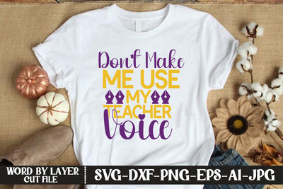 Don’t Make Me Use My Teacher Voice SVG CUT FILE SVG MStudio 