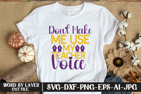 Don’t Make Me Use My Teacher Voice SVG CUT FILE SVG MStudio 