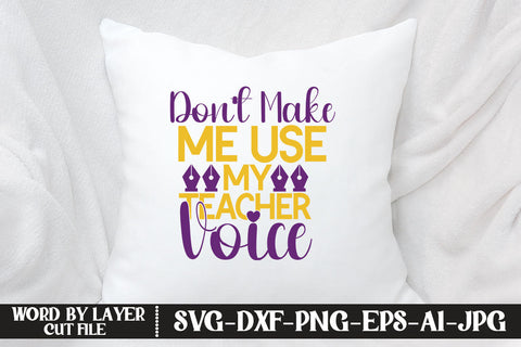 Don’t Make Me Use My Teacher Voice SVG CUT FILE SVG MStudio 