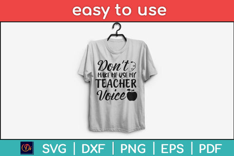 Don't Make Me Use My Teacher Voice Svg Design SVG artprintfile 