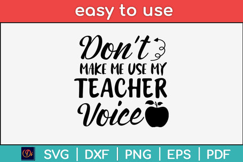Don't Make Me Use My Teacher Voice Svg Design SVG artprintfile 