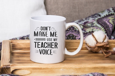 Don't Make Me Use My Teacher Voice SVG Design SVG futivesvg 