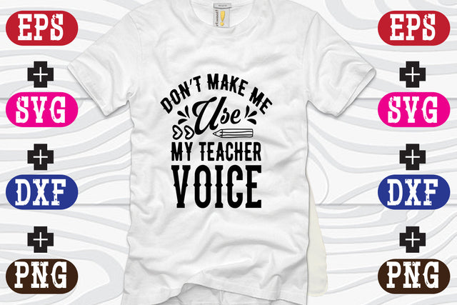 Don't Make Me Use My Teacher Voice SVG Nurstore 