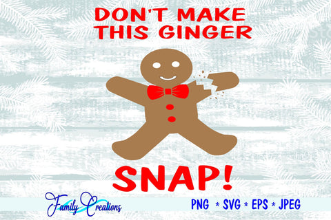 Don't Make This Ginger Snap - Boy SVG Family Creations 
