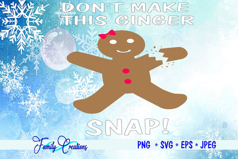 Don't Make This Ginger Snap - Girl SVG Family Creations 