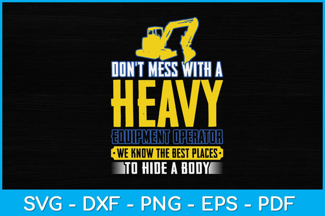 Don't Mess With A Heavy Equipment Operator Svg Design SVG artprintfile 