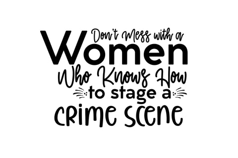 Don't Mess with a Women Who Knows How to stage a crime scene SVG SVG nirmal108roy 