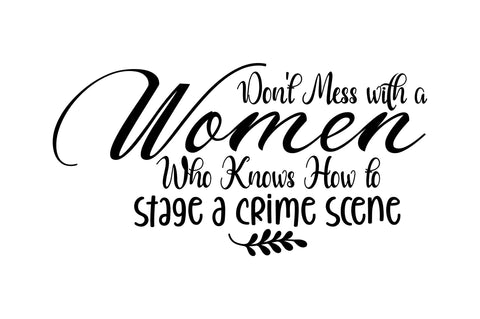 Don't Mess with a Women Who Knows How to stage a crime scene svg SVG nirmal108roy 