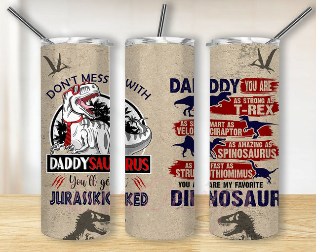 Don't Mess With Daddysaurus Tumbler With Lid, Daddy You Are As Strong As T-Rex 20oz Tumbler Sublimation Design PNG Sublimation BouDesign 
