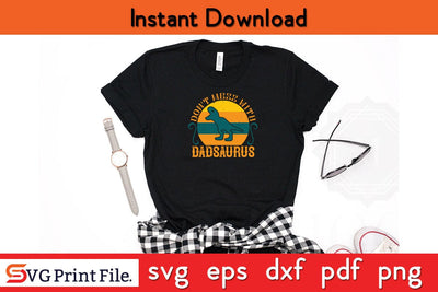 Don't Mess With Dadsaurus Fathers Day SVG PNG Cricut File SVG SVG Print File 