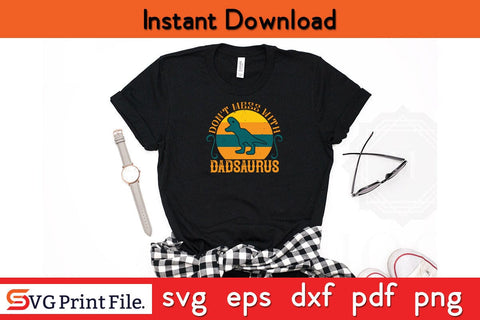 Don't Mess With Dadsaurus Fathers Day SVG PNG Cricut File SVG SVG Print File 