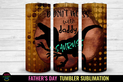 Don't Mess With I Father's Day Tumbler Sublimation Design Sublimation Happy Printables Club 