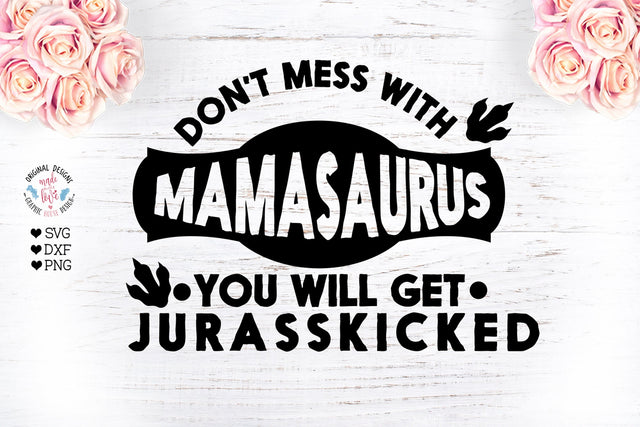 Don’t mess with mamasaurus - Funny Mom Sublimation Cut File SVG Graphic House Design 