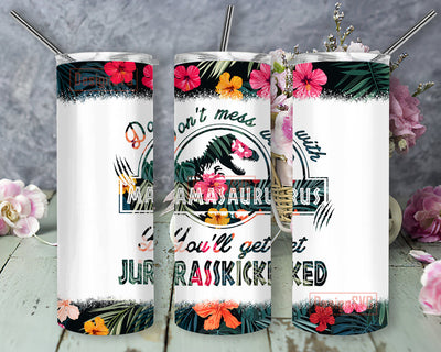 Don't Mess with Mamasaurus you'll get Jurasskicked Tumbler Wrap, Mamasaurus 20oz Skinny Tumbler, Dinosaur Mom Tumbler PNG, Tropical Dinosaur Sublimation Design, Mama Tumbler Template, Digital Download Sublimation DesignSVG 