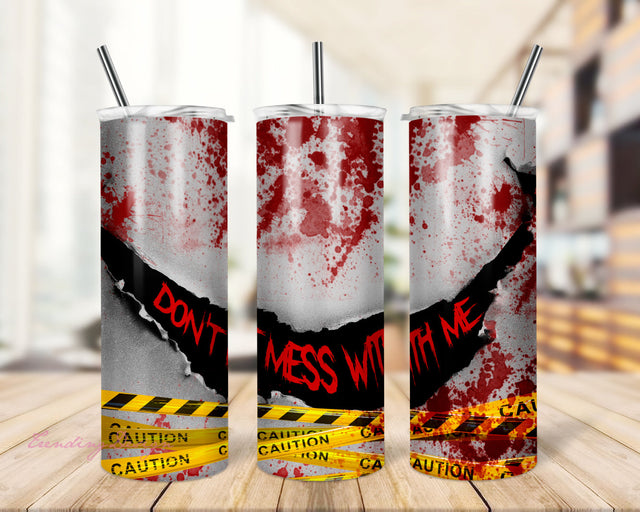 Don't mess with me, Halloween 20oz Skinny Tumbler, Sublimation Designs for Straight/Tapered Tumbler PNG Sublimation TrendingDesign 