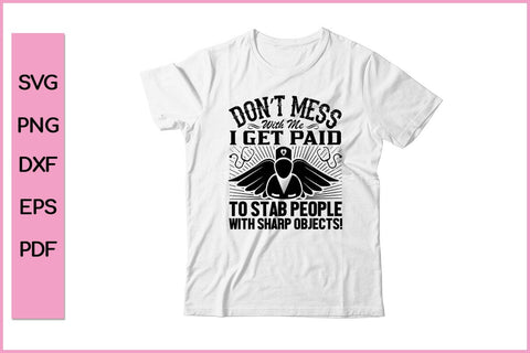 Don't Mess With Me I Get Paid Nurse SVG PNG Craft File SVG SVG Print File 