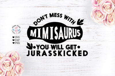 Don’t mess with mimisaurus - Funny Grandma Sublimation Cut File SVG Graphic House Design 