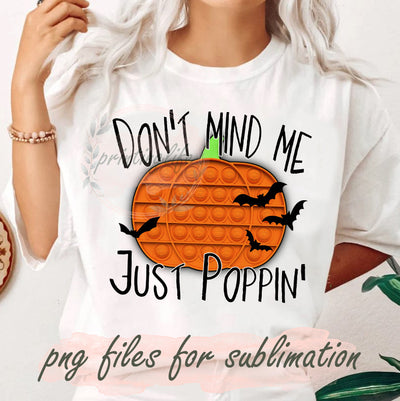 Don’t Mind Me Just Poppin’ Halloween Png, Pumpkin Pop It Design Png, Pumpkin Halloween Sublimation Png, Pumpkin Bat Png, Halloween Sublimation Design, Digital Download Sublimation PrintingLife 