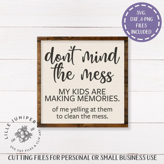 Don't Mind the Mess SVG | Family SVG | Farmhouse Sign Design SVG LilleJuniper 