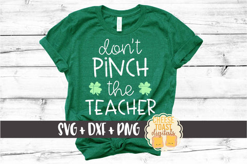 Don't Pinch The Teacher - Teacher St Patrick's Day SVG PNG DXF Cut Files SVG Cheese Toast Digitals 