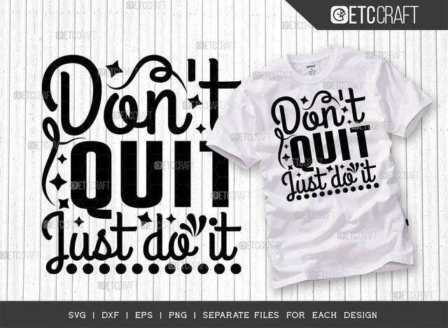 Dont Quit Just Do It SVG Cut File | Just Do It | Dont Quit Svg | Good Vibes Svg | Motivational Speech Svg | Inspirational Quotes | ETC T00017 SVG ETC Craft 