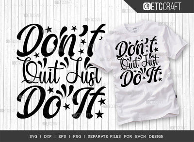 Dont Quit Just Do It SVG Cut File | Just Do It | Dont Quit Svg | Good Vibes Svg | Motivational Speech Svg | Inspirational Quotes | ETC T00017 SVG ETC Craft 