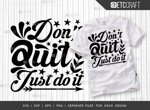 Dont Quit Just Do It SVG Cut File | Just Do It | Dont Quit Svg | Good Vibes Svg | Motivational Speech Svg | Inspirational Quotes | ETC T00017 SVG ETC Craft 