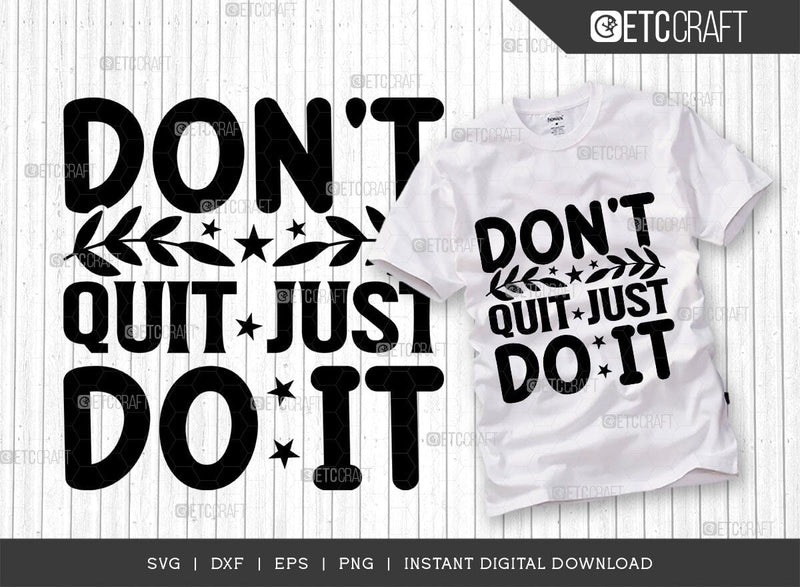 Dont Quit Just Do It SVG Cut File, Positive Thinking Svg, Motivational Saying Svg, Inspirational Quotes, TG 02785 SVG ETC Craft 