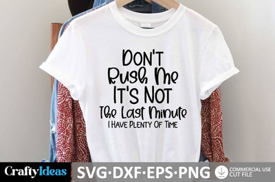 Don't Rush Me It's Not The Last Minute I Have Plenty Of Time SVG SVG md faruk hossain 