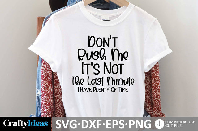 Don't Rush Me It's Not The Last Minute I Have Plenty Of Time SVG SVG md faruk hossain 