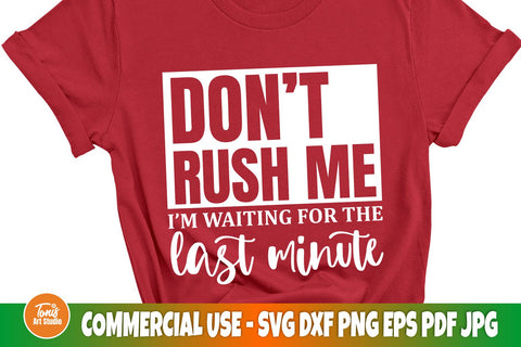 Don't rush me SVG, Funny shirt svg, Sarcastic svg SVG TonisArtStudio 