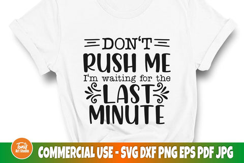 Don't rush me SVG, Funny shirt svg, Sarcastic svg SVG TonisArtStudio 