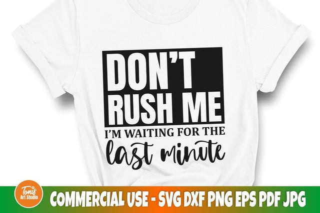 Don't rush me SVG, Funny shirt svg, Sarcastic svg SVG TonisArtStudio 