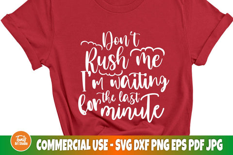 Don't rush me SVG, I'm waiting for the last minute | Cut file for Cricut and Silhouette SVG TonisArtStudio 