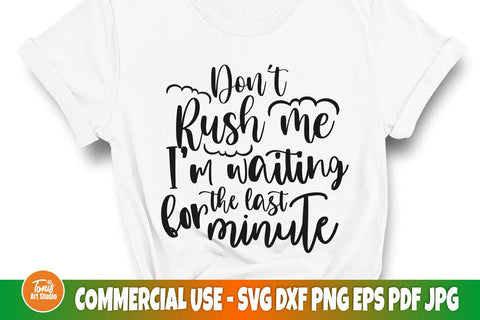 Don't rush me SVG, I'm waiting for the last minute | Cut file for Cricut and Silhouette SVG TonisArtStudio 