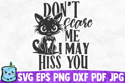 Don't Scare Me I May Hiss You SVG MintyMarshmallows 