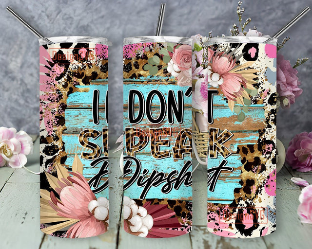 Don't Speak Dipshit Country Sublimation Designs Downloads - Skinny 20oz Funny Quote Tumbler Wrap Sublimation DesignSVG 