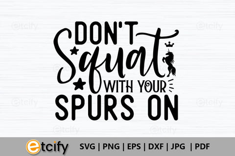 Don't squat with your spurs on SVG SVG etcify 