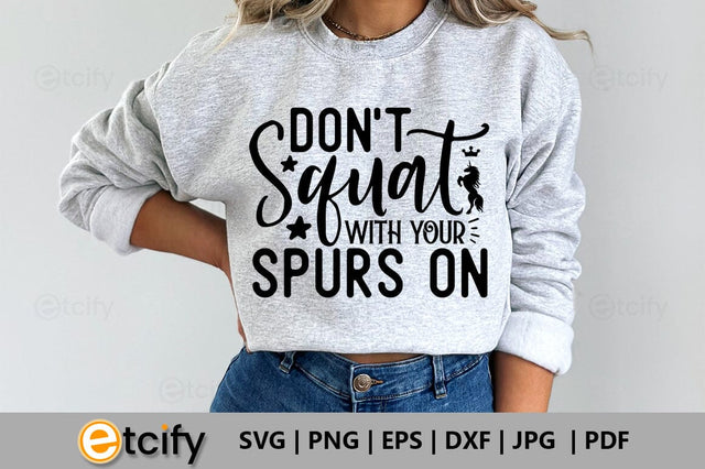 Don't squat with your spurs on SVG SVG etcify 